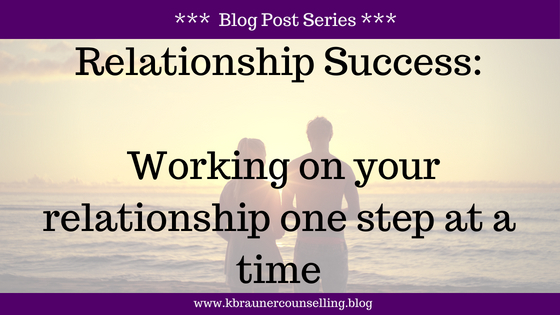 Relationship Success – Working on your relationship one step at a time